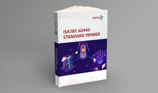 ISA/IEC 62443 STANDARD PRIMER